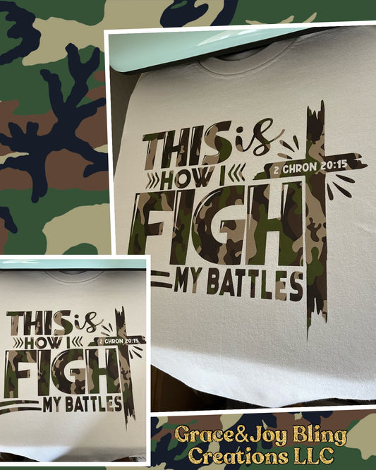 Camo "This is how I fight my battles" shirt